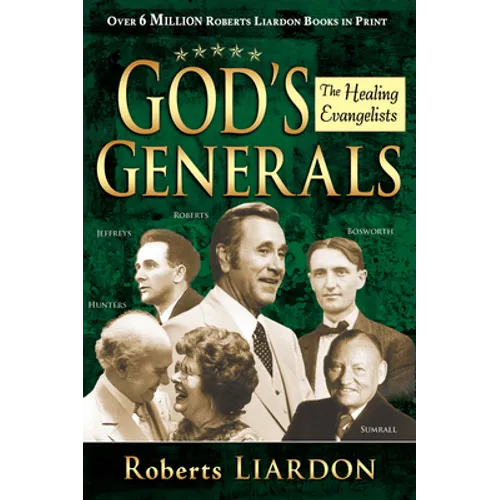 God's Generals: The Healing Evangelists Volume 4