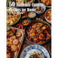 50 Authentic Chinese Recipes for Home
