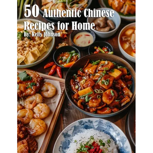50 Authentic Chinese Recipes for Home