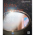 Rohini Devasher: Borrowed Light