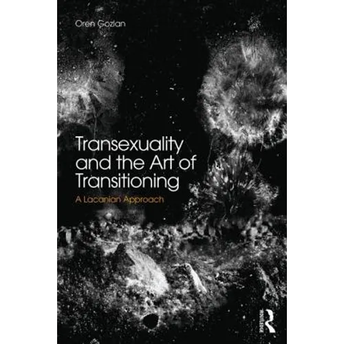 Transsexuality and the Art of Transitioning: A Lacanian approach