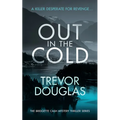 Out in the Cold: A Spine-Tingling Police Procedural with Twists That Will Leave You Breathless
