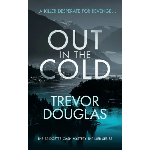 Out in the Cold: A Spine-Tingling Police Procedural with Twists That Will Leave You Breathless