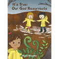 It's True: Our God Resurrects
