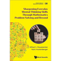 Sharpening Everyday Mental/Thinking Skills Through Mathematics Problem Solving and Beyond