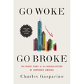Go Woke, Go Broke: The Inside Story of the Radicalization of Corporate America