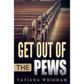 Get Out of the Pews: Let the Lord Tell You What to Do!
