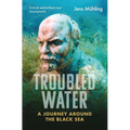 Troubled Water: A Journey Around the Black Sea