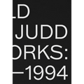 Donald Judd: Artworks 1970-1994