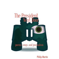 The President Next Door: Poems, Songs, and Journalism