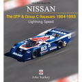 Nissan the Gtp & Group C Racecars 1984-1993: Lightning Speed