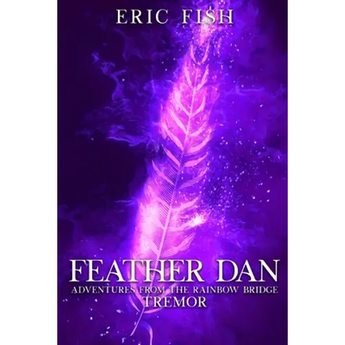 Feather Dan. Adventures from the Rainbow Bridge: Tremor