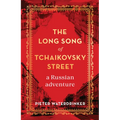 The Long Song of Tchaikovsky Street: A Russian Adventure