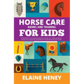 Horse Care, Riding & Training for Kids age 6 to 11 - A kids guide to horse riding, equestrian training, care, safety, grooming, breeds, horse ownershi