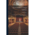 Kotzebue Und Sand: Versuch Einer Dramatisch-mimischen Darstellung Von Kotzebue's Ermordung