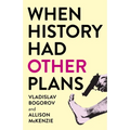 When History Had Other Plans