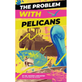 The Problem With Pelicans
