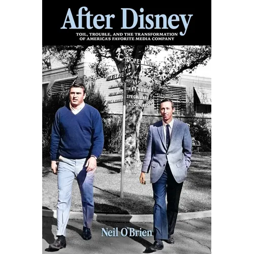After Disney: Toil, Trouble, and the Transformation of America's Favorite Media Company - Paperback