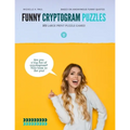 Funny Cryptogram Puzzles: Cryptogram Puzzle Book, Cryptoquote Book, Cryptoquote Puzzle Books Based On Anonymous Funny Quotes