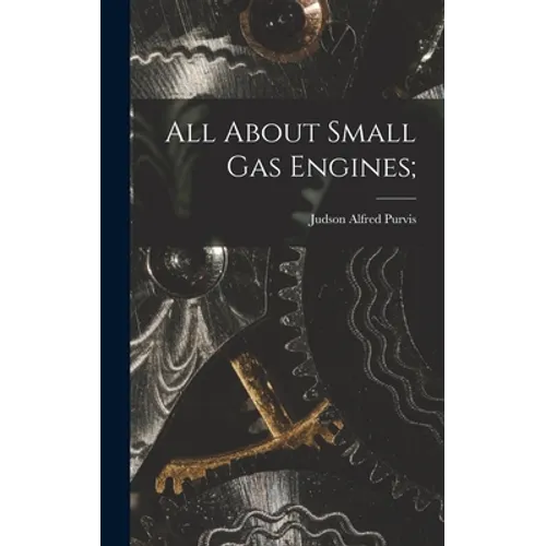 All About Small Gas Engines;