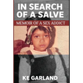In Search of a Salve: Memoir of a Sex Addict