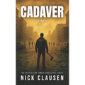 Cadaver 4: A Zombie Apocalypse Thriller