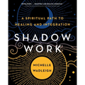 Shadow Work: A Spiritual Path to Healing and Integration
