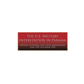 The U.S. Military Intervention in Panama: Origins, Planning, and Crisis Management June 1987-December 1989