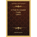 A Visit To Arundel Castle (1851)