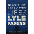 The Fantastic Fabricated Life of Lyle Farker