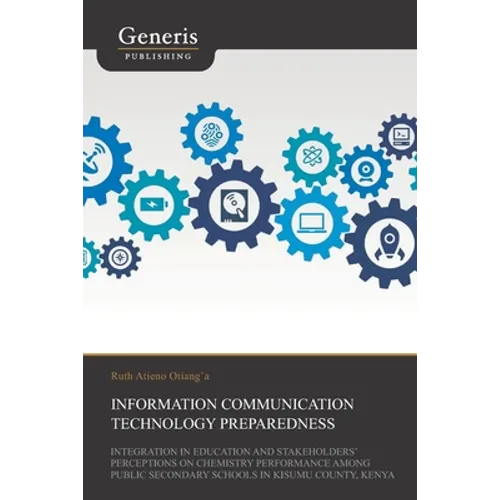 Information Communication Technology Preparedness, Integration in Education and Stakeholders' Perceptions on Chemistry Performance Among Public Second