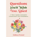 Questions You'll Wish You Asked: A Time Capsule Journal for Grandmothers and Grandchildren