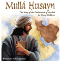 Mullá Husayn: The Story of the Declaration of the Báb for Young Children