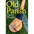 Old Parish: Notes on Hurling