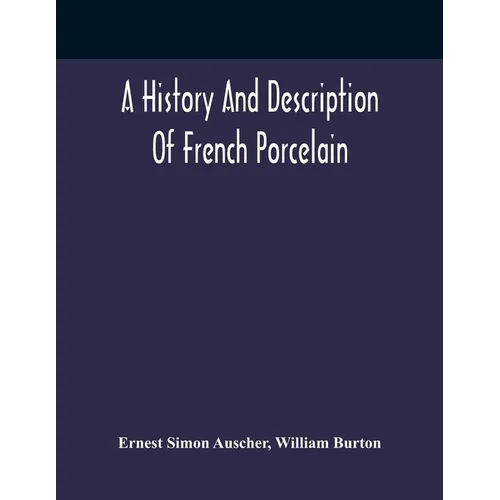A History And Description Of French Porcelain