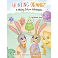 Hunting Orange: A Mixing Colour Adventure