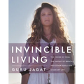Invincible Living: The Power of Yoga, the Energy of Breath, and Other Tools for a Radiant Life