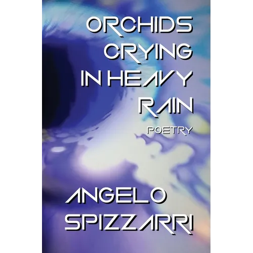 Orchids Crying In Heavy Rain: Poetry