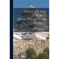 Talks on Ten Poets, Wordsworth to Moody