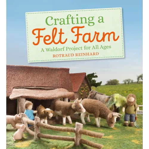 Crafting a Felt Farm: A Waldorf Project for All Ages