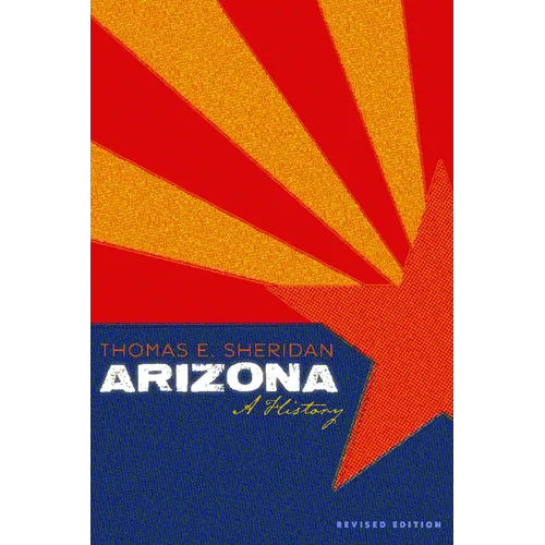 Arizona: A History, Revised Edition