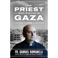 The Priest Who Stayed in Gaza: A Witness to Hope in the Ruins