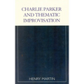 Charlie Parker and Thematic Improvisation