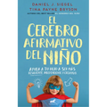 El Cerebro Afirmativo del Niño: Ayuda a Tu Hijo a Ser Más Resiliente, Autónomo Y Creativo / The Yes Brain