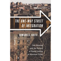 The One-Way Street of Integration: Fair Housing and the Pursuit of Racial Justice in American Cities