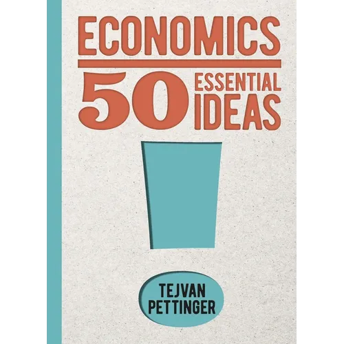 Economics: 50 Essential Ideas