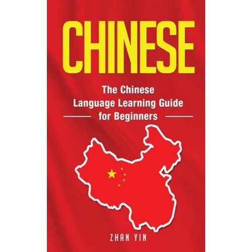 Chinese: The Chinese Language Learning Guide for Beginners