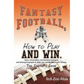 Fantasy Football, How to Play and Win.: The Complete Guide