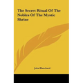 The Secret Ritual Of The Nobles Of The Mystic Shrine