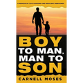 Boy to Man, Man to Son: A Memoir of Life Lessons & Resilient Rebounds